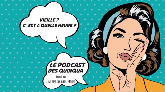 Un nouveau podcast pour la quinqua, brossé par J'ai piscine avec Simone.